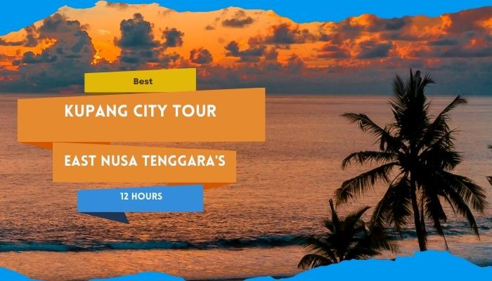 Best Kupang City Tour East Nusa Tenggara's 12 Hours