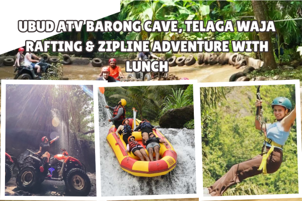 Ubud ATV Barong Cave, Telaga Waja Rafting & Zipline Adventure with Lunch